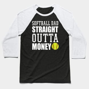 Mens Softball Fathers Day Softball Dad Straight Outta Money Baseball T-Shirt